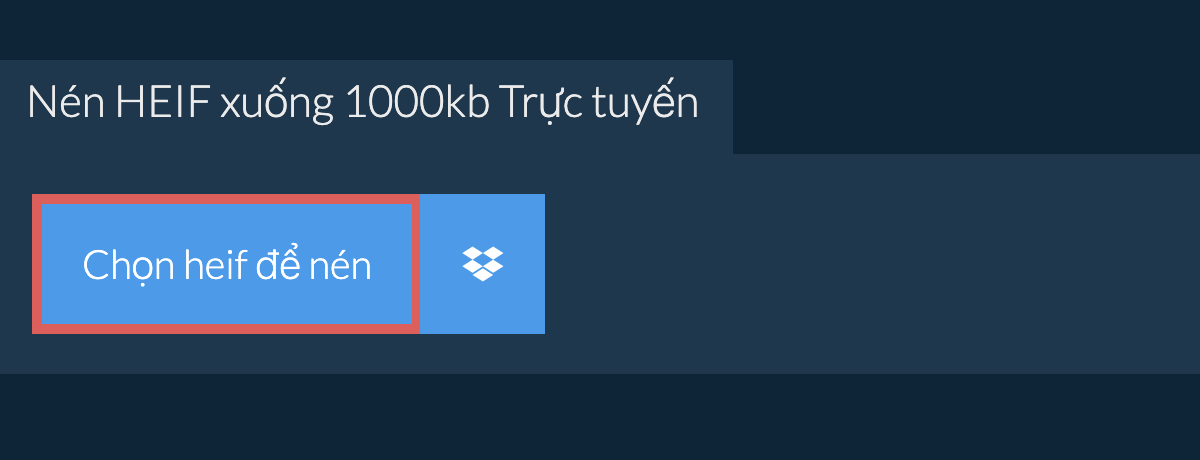 Nén heif xuống 1000kb Trực tuyến