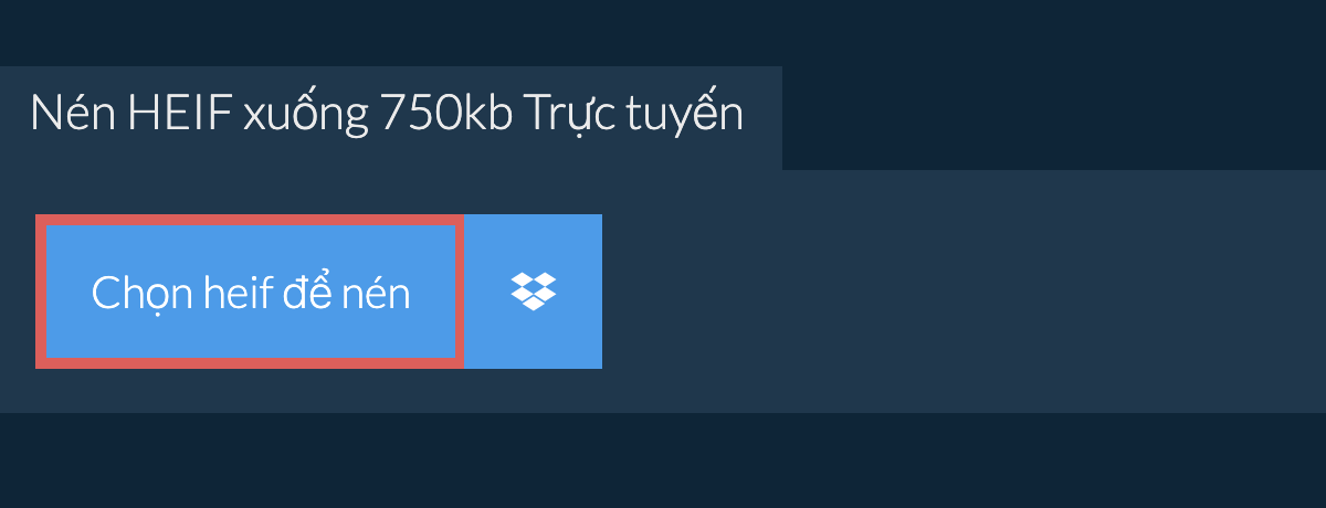 Nén heif xuống 750kb Trực tuyến