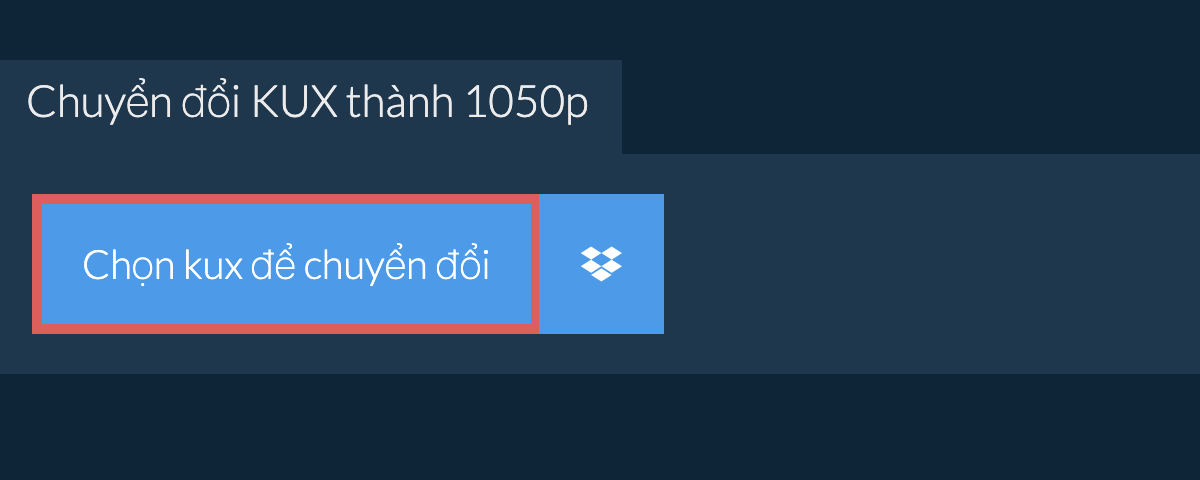 Chuyển đổi kux thành 1050p