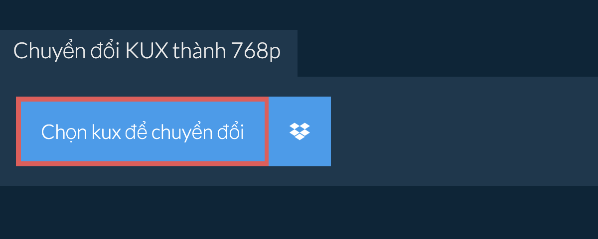 Chuyển đổi kux thành 768p