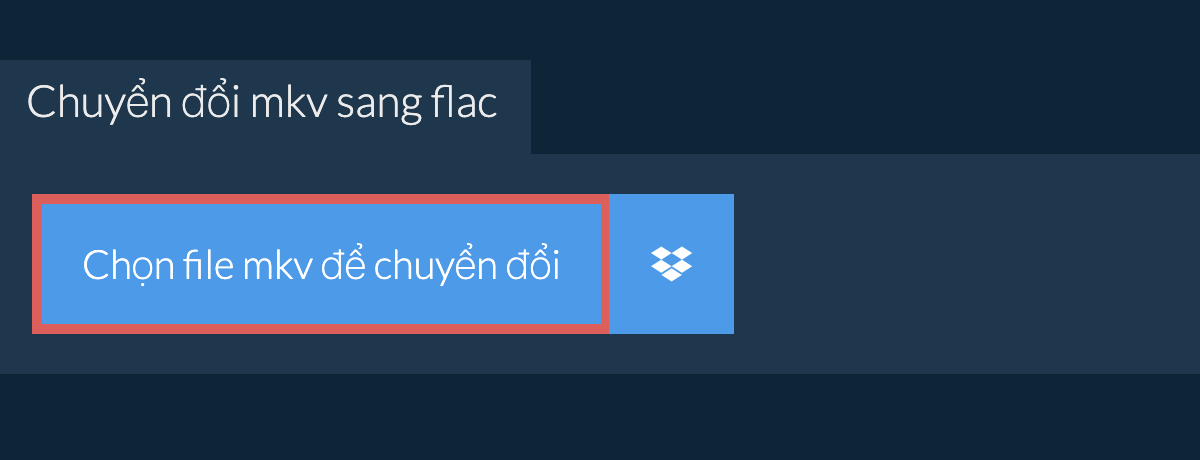 Chuyển đổi mkv sang flac