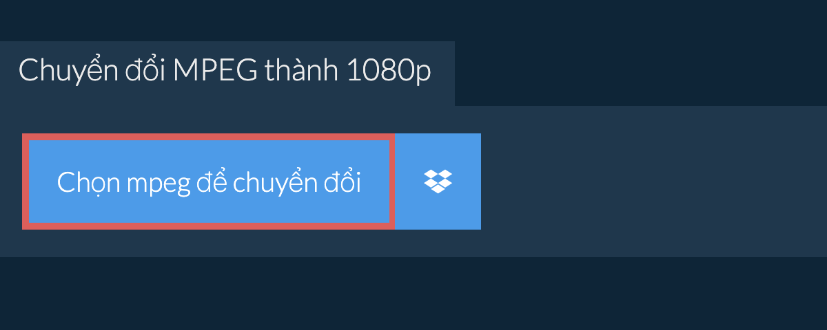 Chuyển đổi mpeg thành 1080p