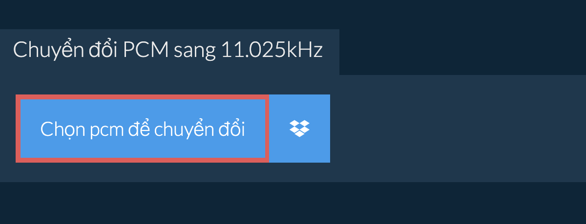 Chọn pcm để chuyển đổi