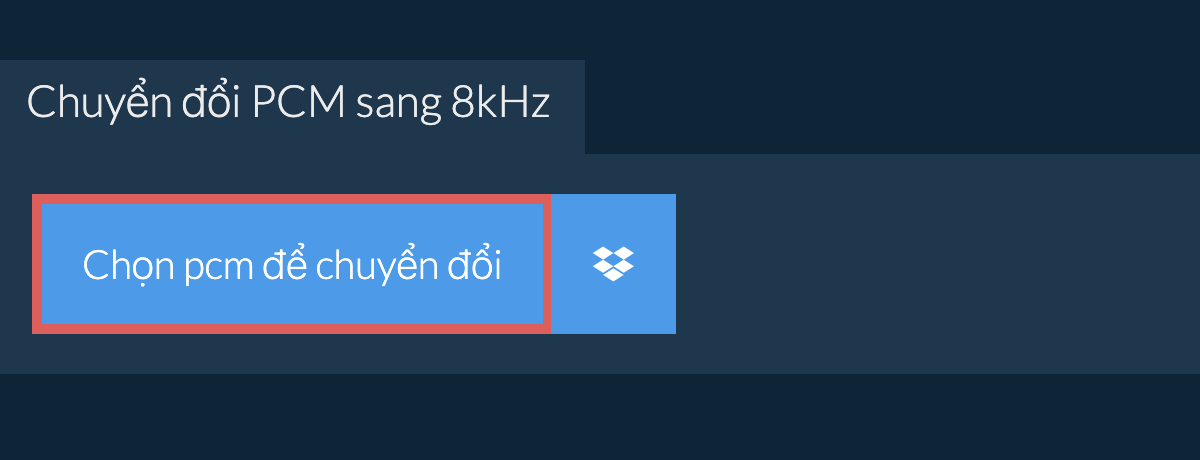 Chọn pcm để chuyển đổi