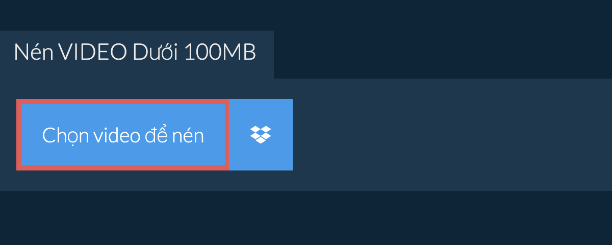 Nén video Dưới 100MB