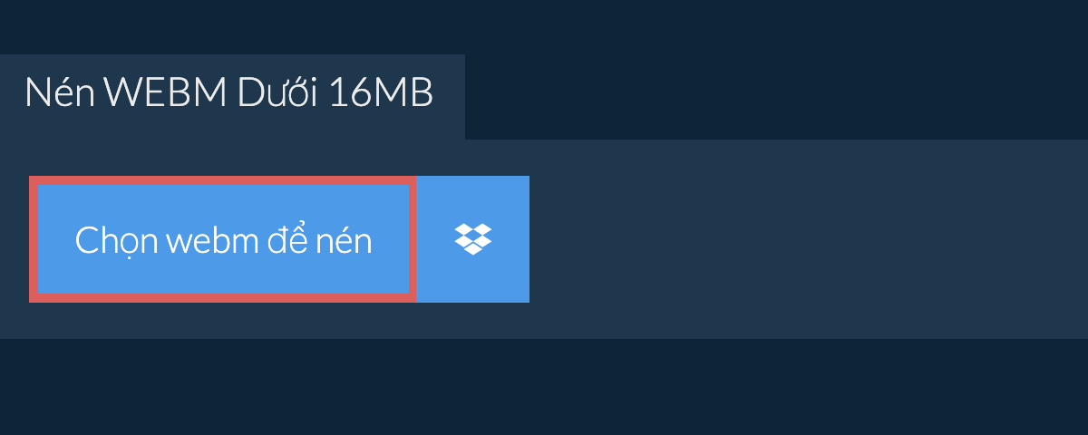 Nén webm Dưới 16MB