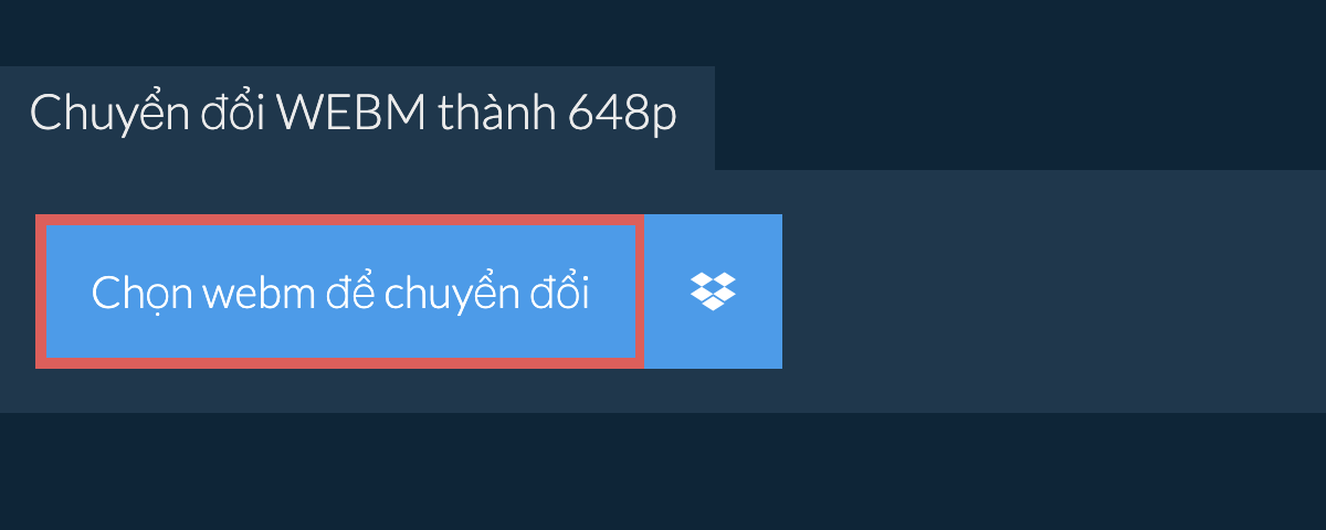 Chuyển đổi webm thành 648p