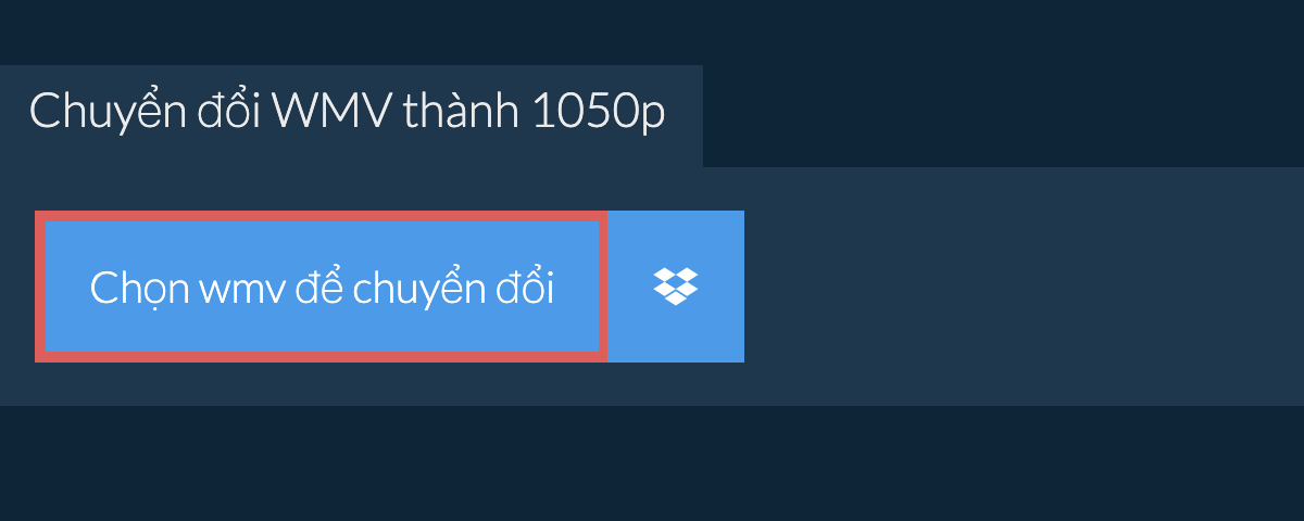 Chuyển đổi wmv thành 1050p