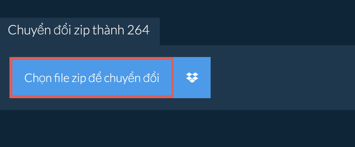 Chuyển đổi zip thành 264