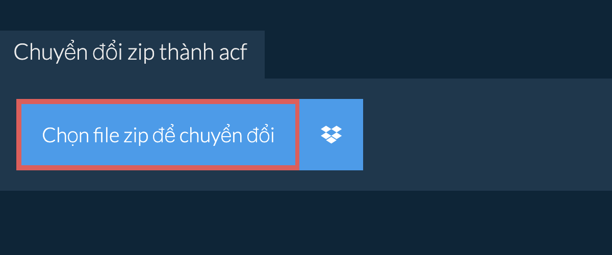 Chuyển đổi zip thành acf